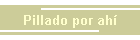 Pillado por ah